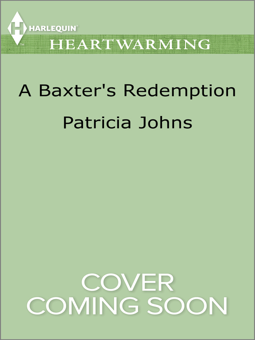 Title details for A Baxter's Redemption by Patricia Johns - Available